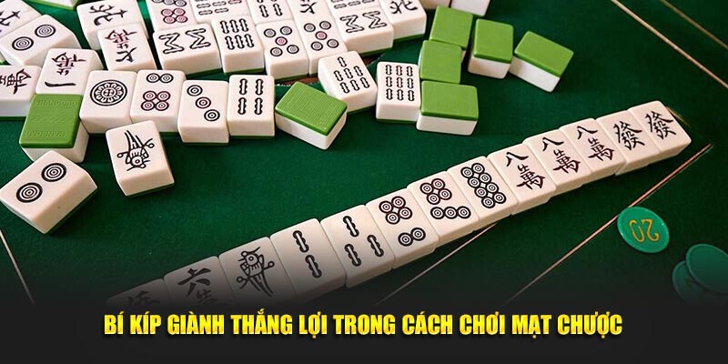 Bí kíp giành thắng lợi trong cách chơi mạt chược