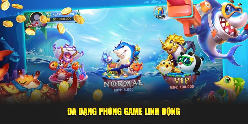Đa dạng phòng game linh động