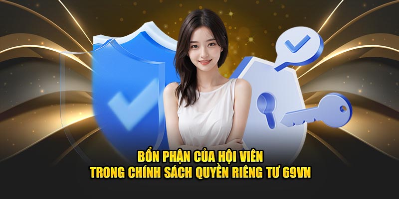 Bổn phận của hội viên trong chính sách quyền riêng tư 69VN