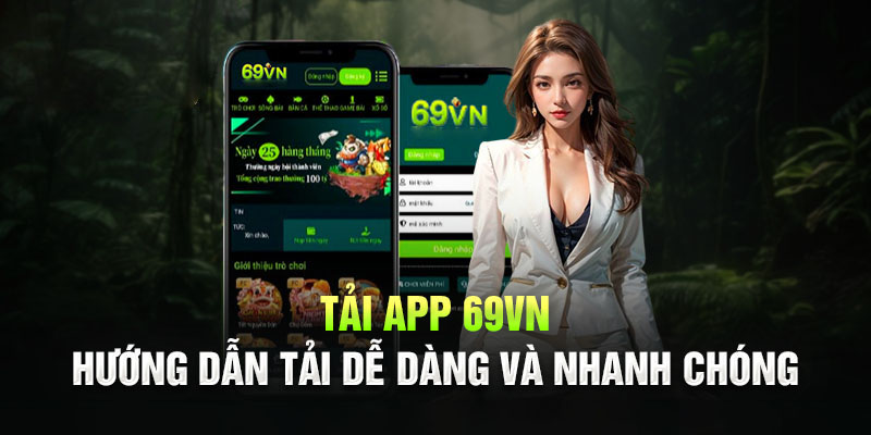 Tìm hiểu về cách tải app 69VN