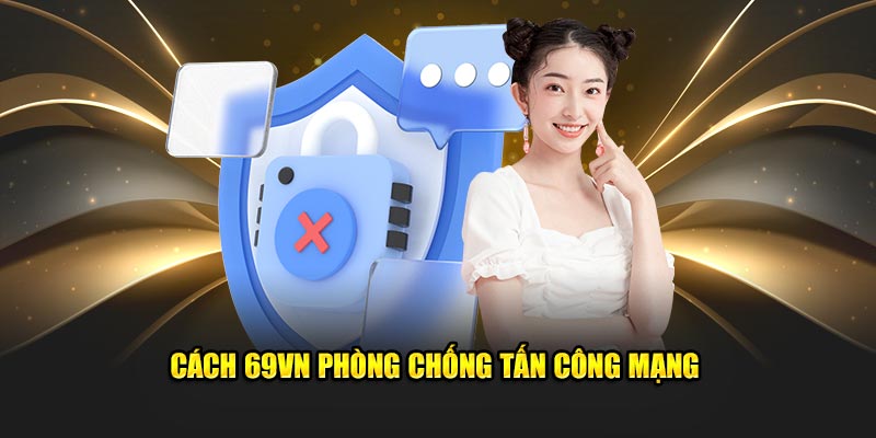 Cách 69VN phòng chống tấn công mạng