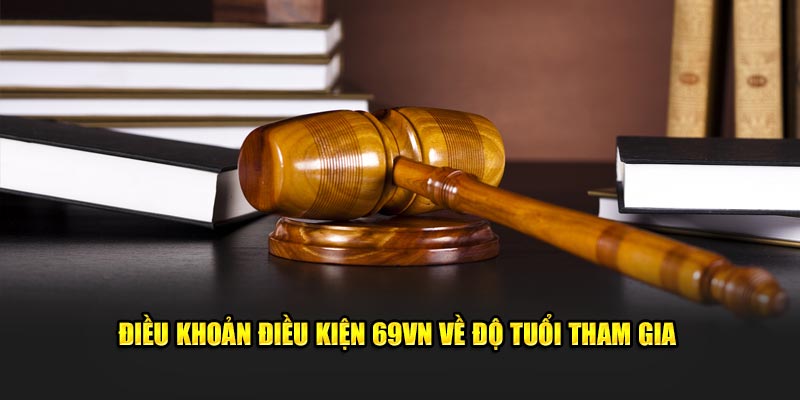 Điều khoản điều kiện 69VN về độ tuổi tham gia
