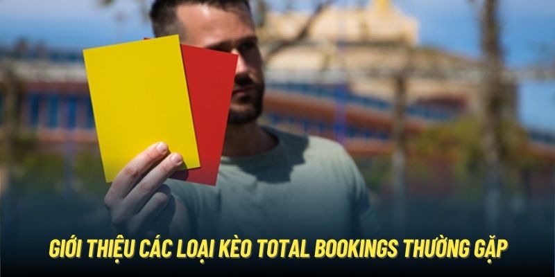 Giới thiệu các loại kèo Total Bookings thường gặp