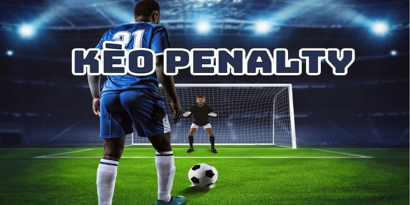 Những kèo cược penalty phổ biến