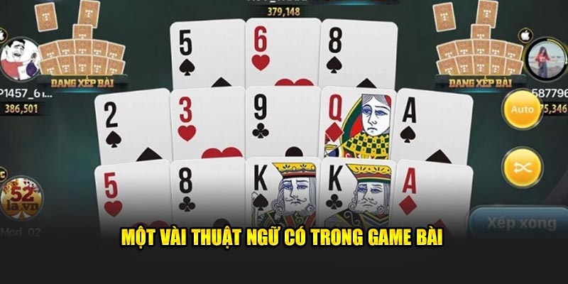 Một vài thuật ngữ có trong game bài binh xập xám 