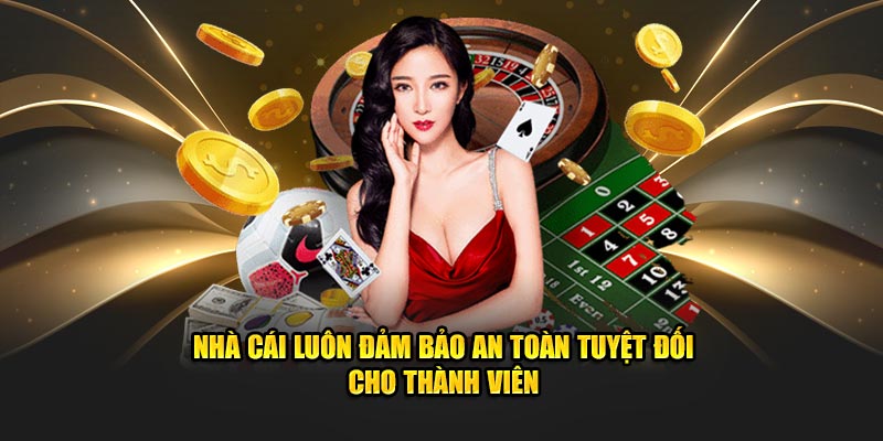 Nhà cái luôn đảm bảo an toàn tuyệt đối cho thành viên