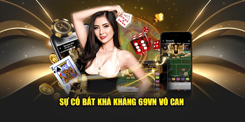 Sự cố bất khả kháng 69VN vô can