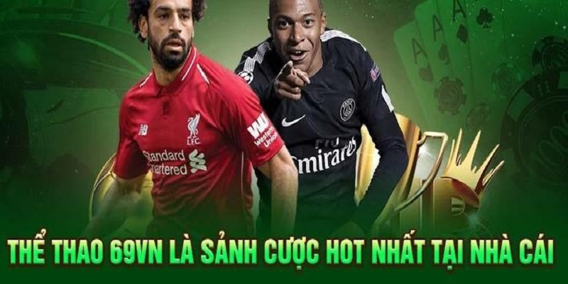 Sảnh thể thao 69VN thu hút nhiều cược thủ