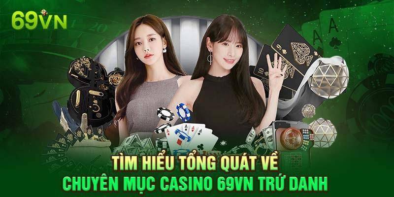 Các thông tin tổng quan về casino 69VN thu hút người chơi