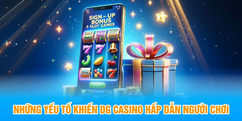 Những yếu tố khiến DG Casino hấp dẫn người chơi
