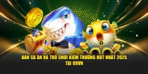 bắn cá ăn xu 69vn