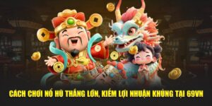 cách chơi nổ hũ thắng lớn