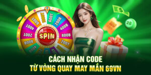 cách nhận code vòng quay may mắn 69vn