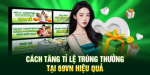 cách tăng tỉ lệ trúng thưởng 69vn